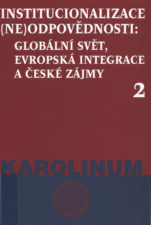 Institucionalizace (ne)odpovědnosti: globální svět, evropská integrace a české zájmy