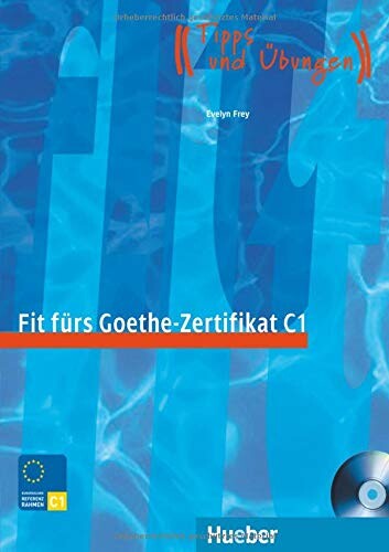 Fit fürs Goethe-Zertifikat C1 : Prüfungstraining