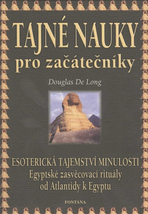Tajné nauky pro začátečníky : esoterická tajemství minulosti : Atlanti, Egypťané, Esejci