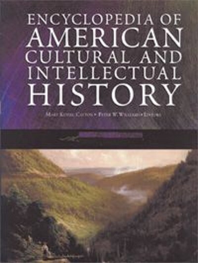 Encyclopedia of American cultural & intellectual history. Vol. I