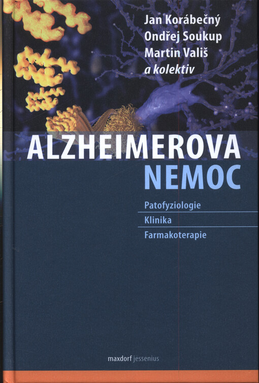 Alzheimerova nemoc. Patofyziologie - klinika - farmakoterapie