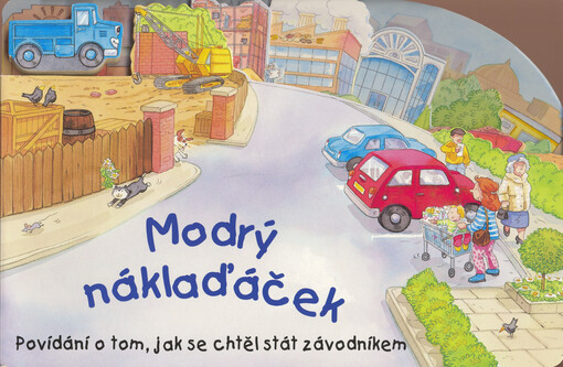 Modrý náklaďáček : povídání o tom, jak se chtěl stát závodníkem
