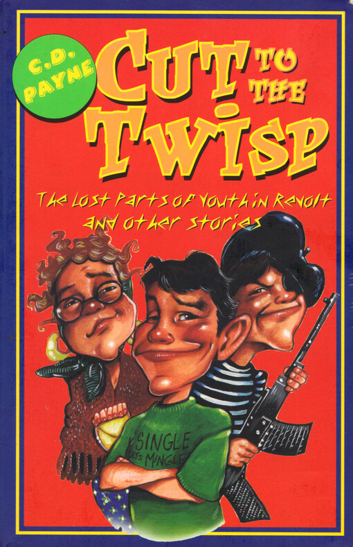 Cut to the Twisp : the lost parts of youth in revolt and other stories
