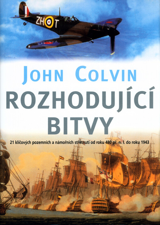 Rozhodující bitvy: 21 klíčových pozemních a námořních střetnutí od roku 480 př. n. l. do roku 1943