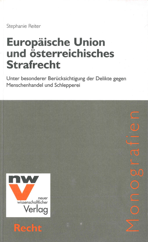 Europäische Union und österreichisches Strafrecht : unter besonderer Berücksichtigung der Delikte gegen Menschenhandel und Schlepperei