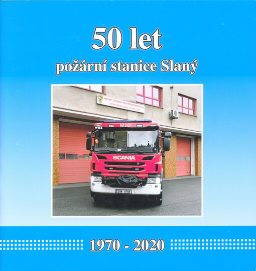 50 let požární stanice Slaný : 1970-2020