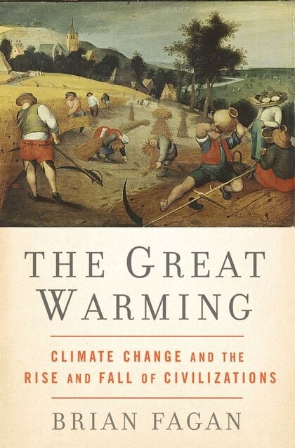 The great warming : climate change and the rise and fall of civilizations