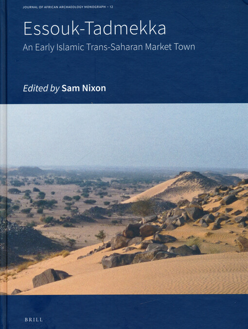 Essouk-Tadmekka : an early Islamic trans-Saharan market town