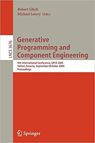 Generative Programming and Component Engineering: 4th International Conference, GPCE 2005, Tallinn, Estonia, September 29 - October 1, 2005, ... / Programming and Software Engineering)