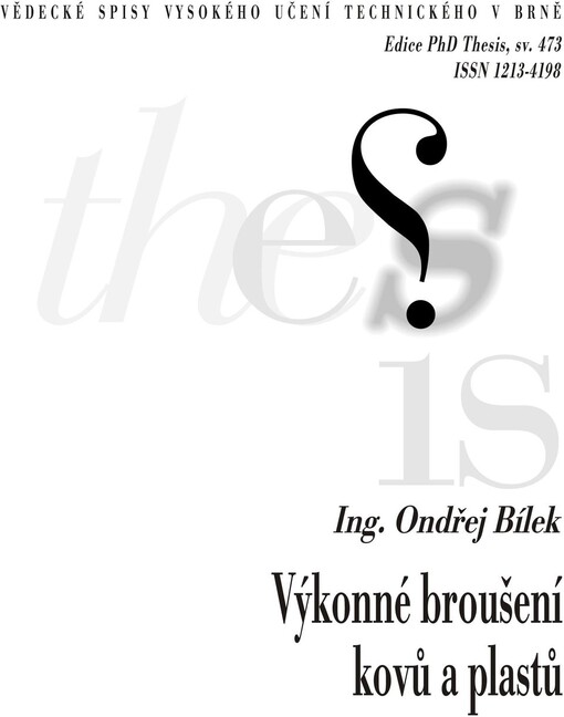 Výkonné broušení kovů a plastů = Efficient grinding of metals and plastics : zkrácená verze Ph.D. Thesis