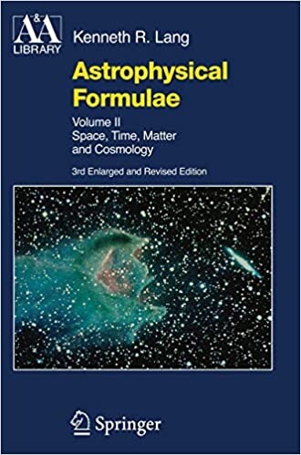 Astrophysical Formulae : Space, Time, Matter, and Cosmology (Volume 2)