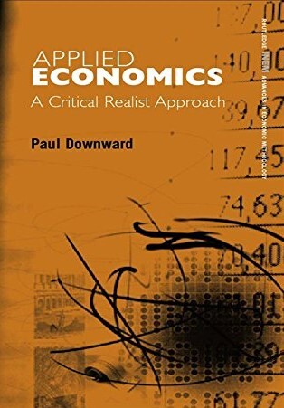 Applied Economics and the Critical Realist Critique (Routledge INEM Advances in Economic Methodology)
