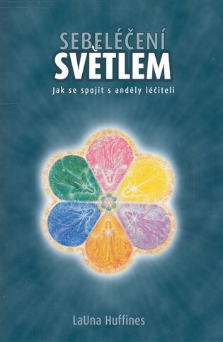 Sebeléčení světlem : jak se spojit s anděly léčiteli