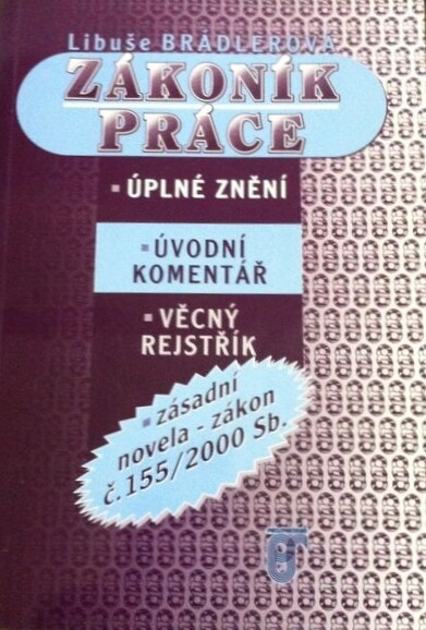 Zákoník práce : úplné znění, úvodní komentář, věcný rejstřík, zásadní novela - zákon č. 155/2000 Sb.