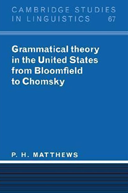 Grammatical theory in the United States from Bloomfield to Chomsky