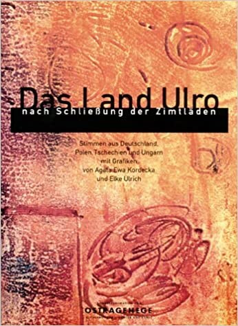Das Land Ulro nach Schließung der Zimtläden : Stimmen aus Deutschland, Polen, Tschechien und Ungarn