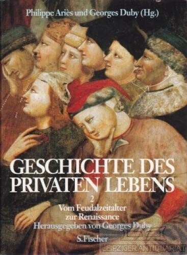 Geschichte des privaten Lebens. 2. Band, Vom Feudalzeitalter zur Renaissance