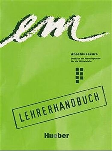 em Abschlusskurs : Deutsch als Fremdsprache für die Mittelstufe. Lehrerhandbuch