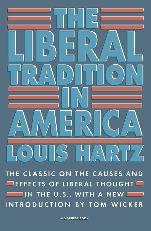 The Liberal tradition in America : an interpretation of American political thought since the revolution