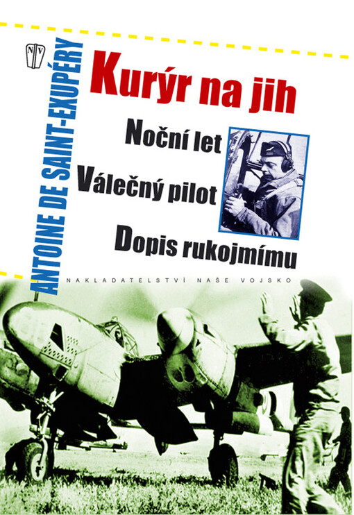 Kurýr na jih: Noční let ; Válečný pilot ; Dopis rukojmímu