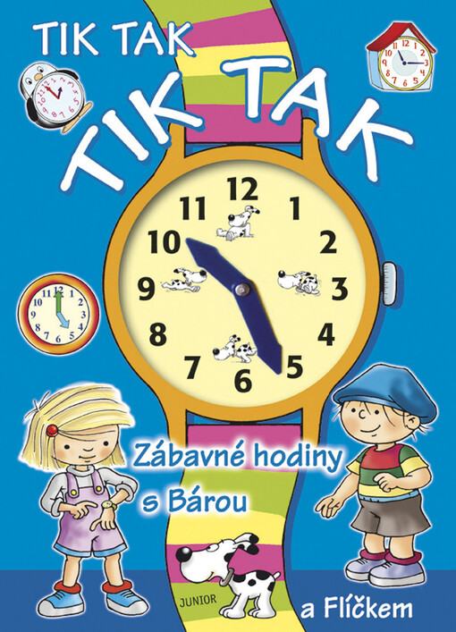 Tik tak, tik tak : zábavné hodiny s Bárou a Flíčkem