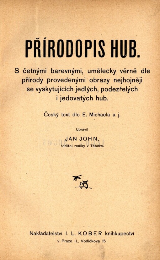 Přírodopis hub: s četnými barevnými, umělecky věrně dle přírody provedenými obrazy nejhojněji se vyskytujících jedlých, podezřelých i jedovatých hub