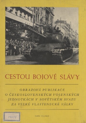 Cestou bojové slávy: obrazová publikace o československých jednotkách v Sovětském svazu za Velké vlastenecké války