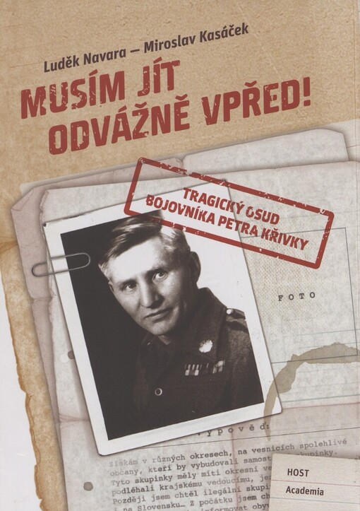 Musím jít odvážně vpřed!: tragický osud bojovníka Petra Křivky