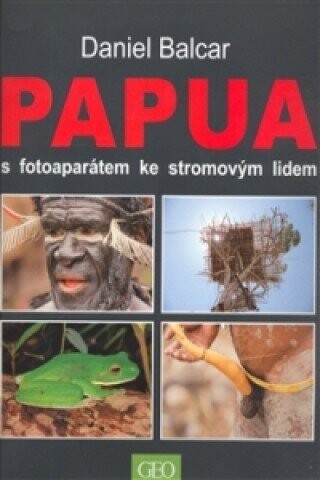 Papua : s fotoaparátem ke stromovým lidem