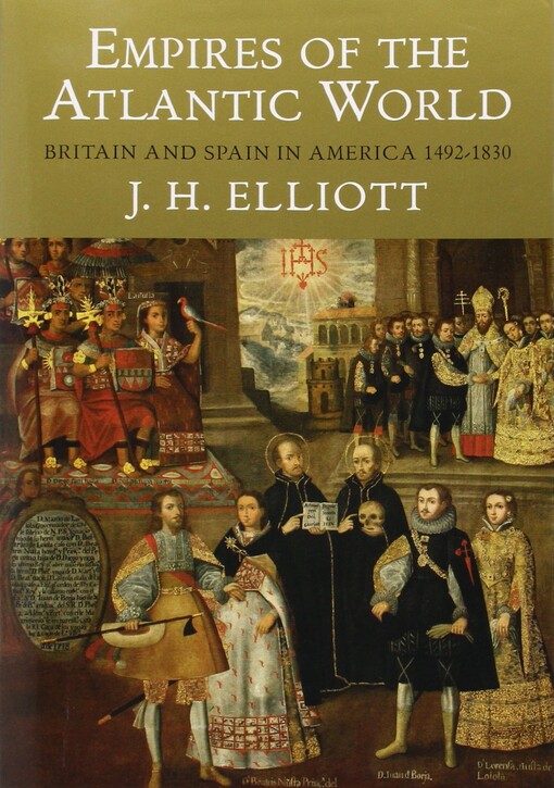Empires of the Atlantic World: Britain and Spain in America 1492-1830