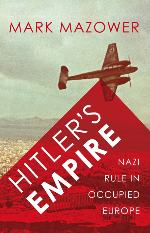 Hitler's Empire - Nazi Rule in Occupied Europe