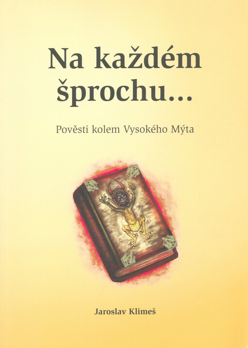 Na každém šprochu... : pověsti kolem Vysokého Mýta