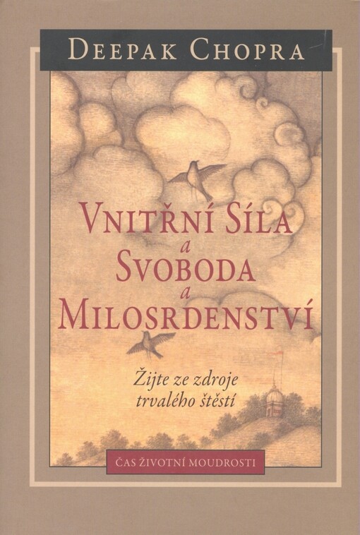 Vnitřní síla a svoboda a milosrdenství: žijte ze zdroje trvalého štěstí