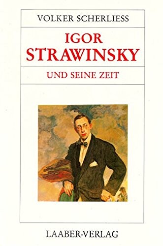Igor Strawinsky und seine Zeit