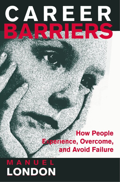 Career barriers : how people experience, overcome, and avoid failure