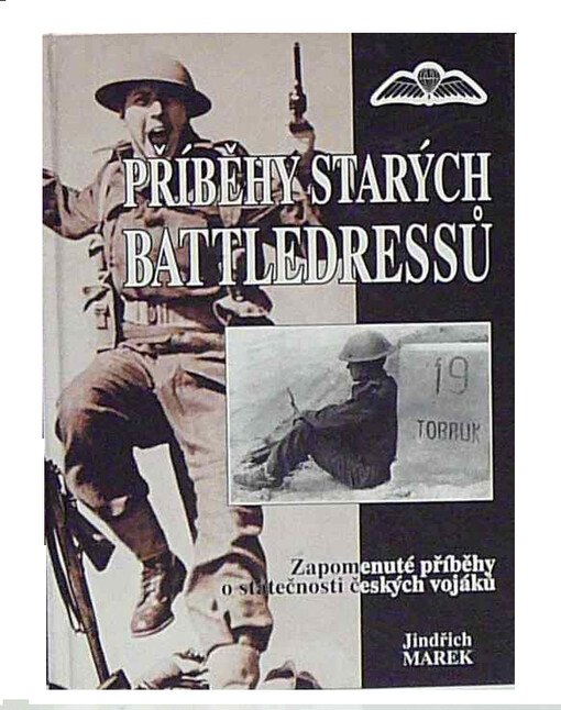 Příběhy starých battledressů : zapomenuté příběhy o statečnosti českých vojáků