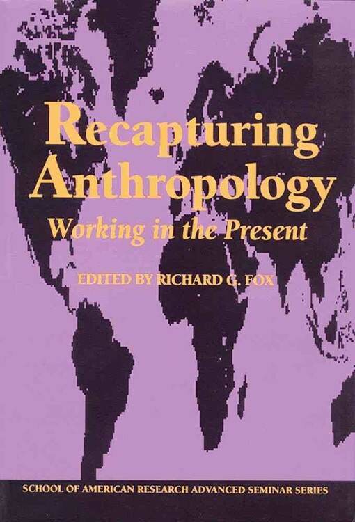 Recapturing anthropology : working in the present