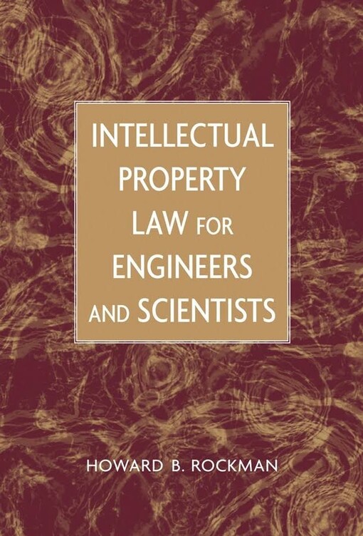 Intellectual property law for engineers and scientists