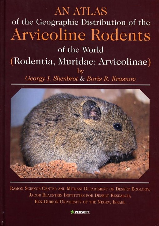 Atlas of the Geographic Distribution of the Arvicoline Rodents of the World: Rodentia, Muridae: Arvicoline (Pensoft Series Faunistica)