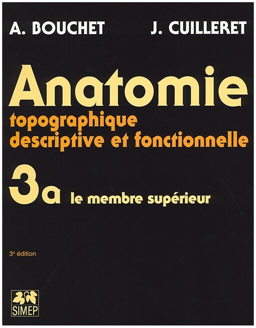 Anatomie topographique, descriptive et fonctionnelle, 3e édition. Le membre supérieur, tome 3