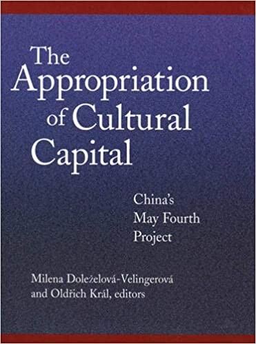 The Appropriation of Cultural Capital: China's May Fourth Project (Harvard East Asian Monographs)