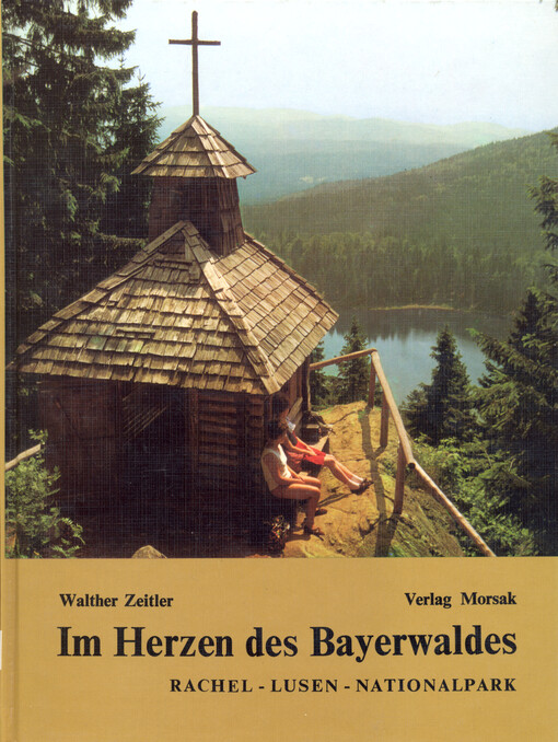 Im Herzen des Bayerwaldes : Rachel-Lusen-Nationalpark