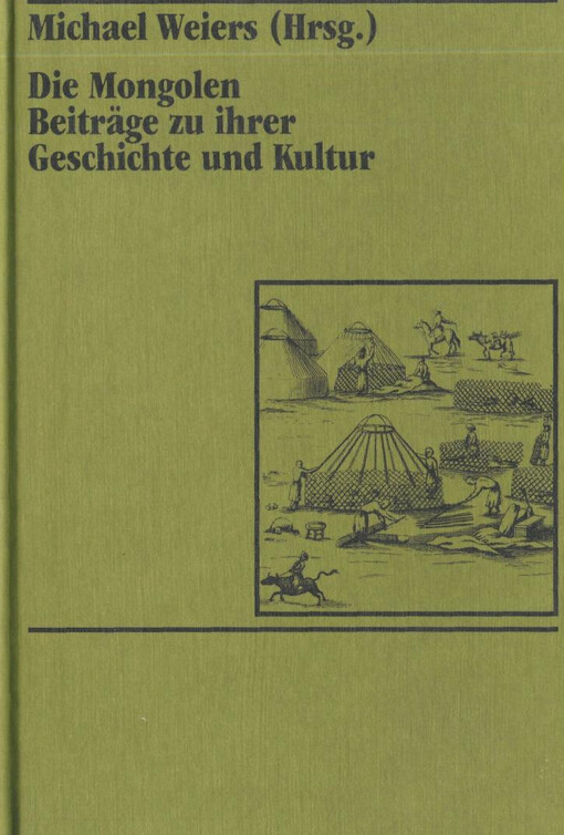 Die Mongolen : Beiträge zu ihrer Geschichte und Kultur