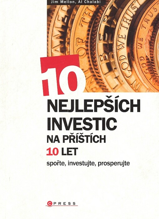 10 nejlepších investic na příštích 10 let: [spořte, investujte, prosperujte]