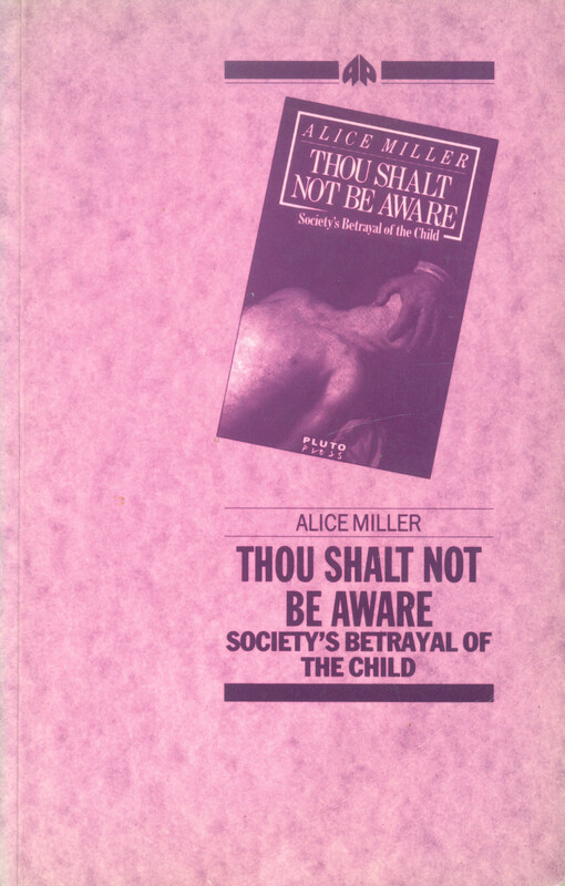 Thou shalt not be aware : society's betrayal of the child