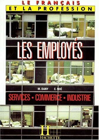 Le Francais DES Employes - Services, Commerce, Industrie: Textbook (French Edition)