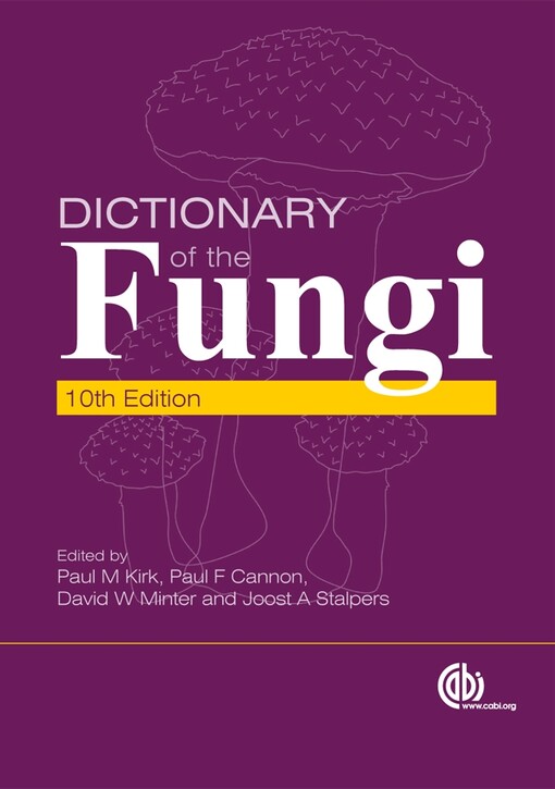 Ainsworth & Bisby's dictionary of the fungi / by P.M. Kirk ... [et al.] ; with the assistance of T.V. Adrianova ... [et al.]