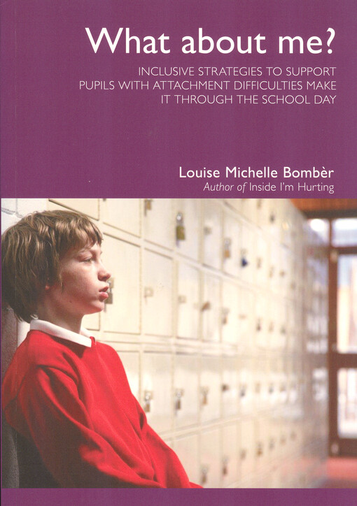 What about me? : inclusive strategies to support pupils with attachment difficulties make it through the school day