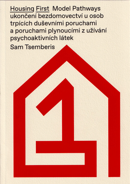 Housing first : model Pathways ukončení bezdomovectví u osob trpících duševními poruchami a poruchami plynoucími z užívání psychoaktivních látek
