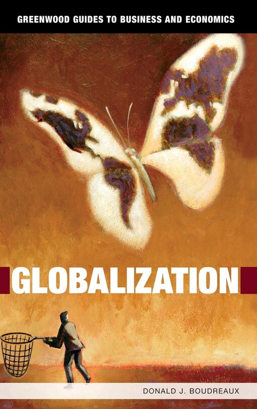 Globalization (Greenwood Guides to Business and Economics)